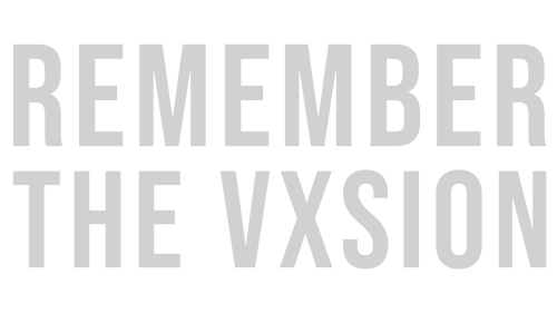 REMEMBER THE VXSION